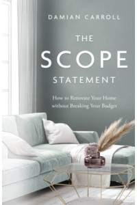The Scope Statement: How to Renovate Your Home without Breaking Your Budget