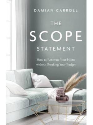 The Scope Statement: How to Renovate Your Home without Breaking Your Budget