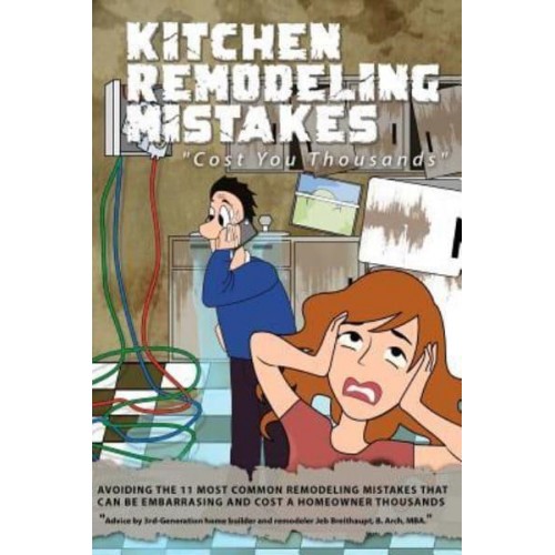 Kitchen Remodeling Mistakes Cost You Thousands
