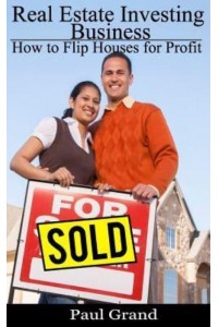 Real Estate Investing Business How to Flip Houses for Profit