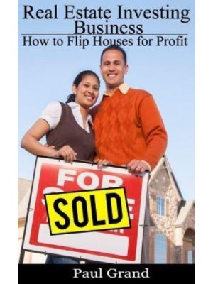 Real Estate Investing Business How to Flip Houses for Profit