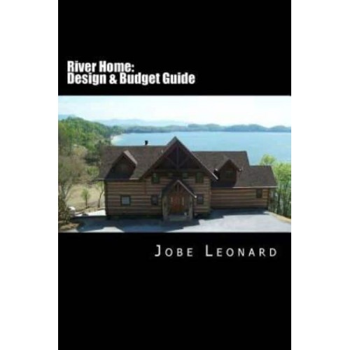 River Home Budget, Design, Estimate, and Secure Your Best Price