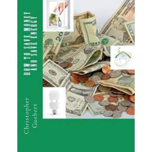 How to Save Money and Save Energy