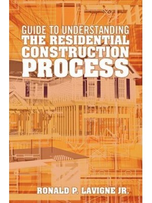 Guide to Understanding the Residential Construction Process