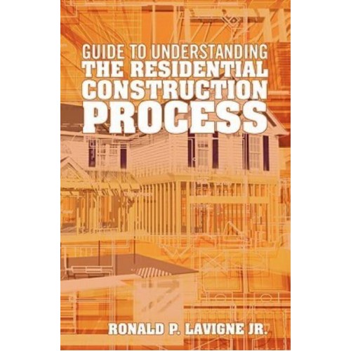 Guide to Understanding the Residential Construction Process