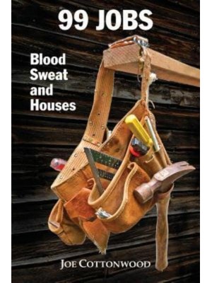 99 Jobs Blood, Sweat, and Houses
