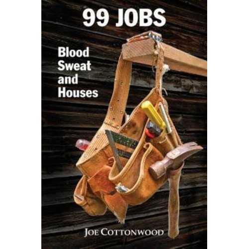99 Jobs Blood, Sweat, and Houses