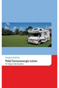 Mobil Sonnenenergie Nutzen Ihr Weg in Die Autarkie
