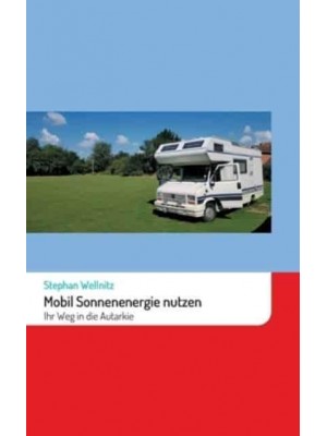 Mobil Sonnenenergie Nutzen Ihr Weg in Die Autarkie