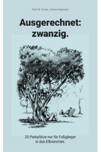 Ausgerechnet Zwanzig.:20 Parkplätze Nur Fu&#776;r Fußgänger in Den Elbvororten.