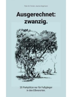 Ausgerechnet Zwanzig.:20 Parkplätze Nur Fu&#776;r Fußgänger in Den Elbvororten.