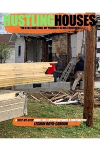 Hustling Houses A Step-By-Step Guide for Flipping Without a Contractor