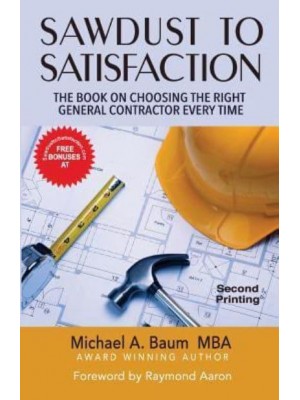 Sawdust to Satisfaction How to Choose the Right General Contractor Every Time!