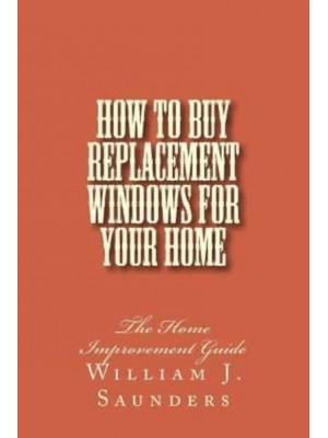 How to Buy Replacement Windows for Your Home The Home Improvement Guide