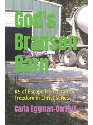God's Branson Barn: #5 of Escape from Utah to Freedom in Christ series