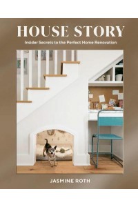 House Story Insider Secrets to the Perfect Home Renovation