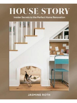 House Story Insider Secrets to the Perfect Home Renovation