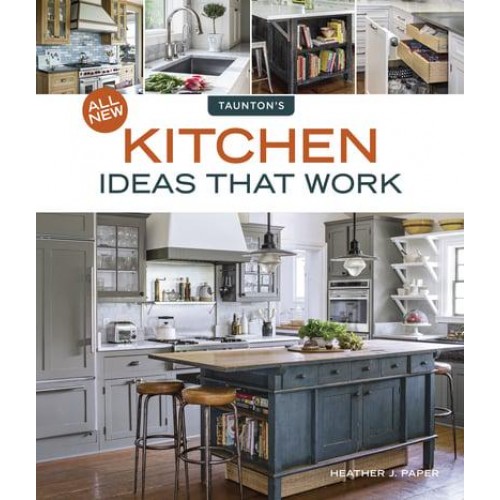 All New Kitchen Ideas That Work - Idea Books
