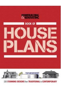 Book of Houseplans, Homebuilding & Renovating 330 Stunning UK Designs from Traditional to Contemporary