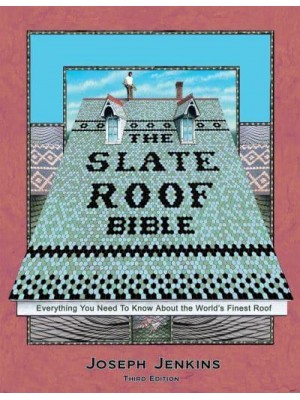 The Slate Roof Bible Everything You Need to Know About the World's Finest Roof