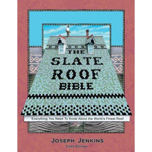 The Slate Roof Bible Everything You Need to Know About the World's Finest Roof