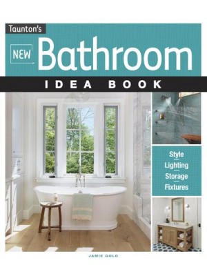 Taunton's New Bathroom Idea Book