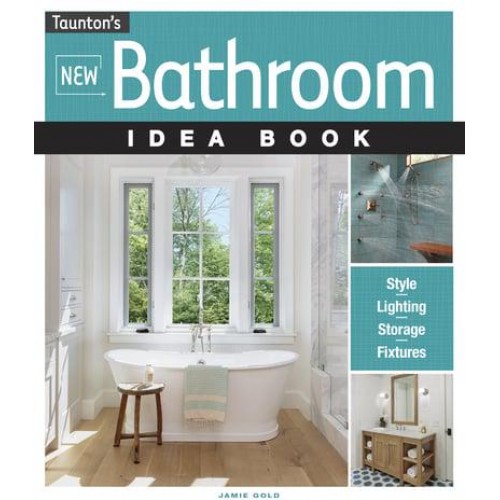 Taunton's New Bathroom Idea Book