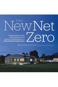The New Net Zero Leading-Edge Design and Construction of Homes and Buildings for a Renewable Energy Future
