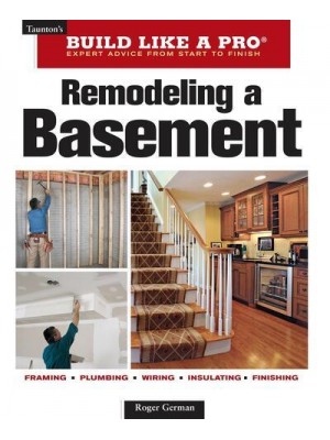 Remodeling a Basement - Taunton's Build Like a Pro : Expert Advice from Start to Finish