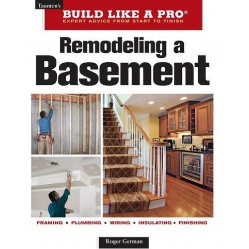 Remodeling a Basement - Taunton's Build Like a Pro : Expert Advice from Start to Finish