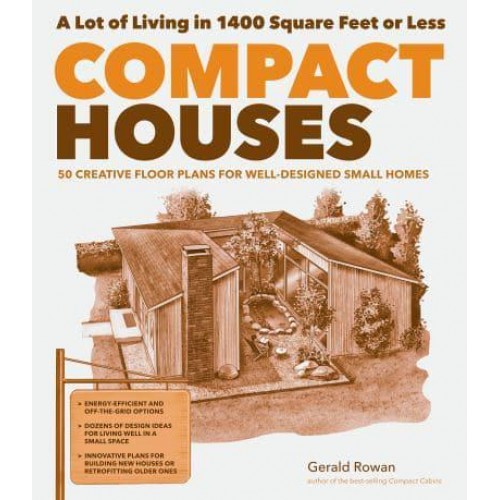 Compact Houses 50 Creative Floor Plans for Efficinet, Well-Designed Small Homes