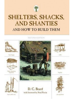 Shelters, Shacks, and Shanties And How To Build Them