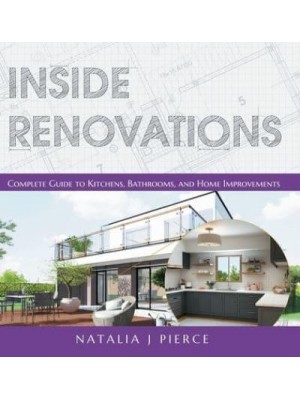 Inside Renovations: Complete Guide to Kitchens, Bathrooms, and Home Improvements
