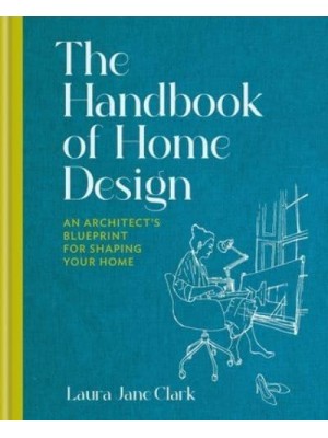 Handbook of Home Design An Architect's Blueprint for Shaping Your Home