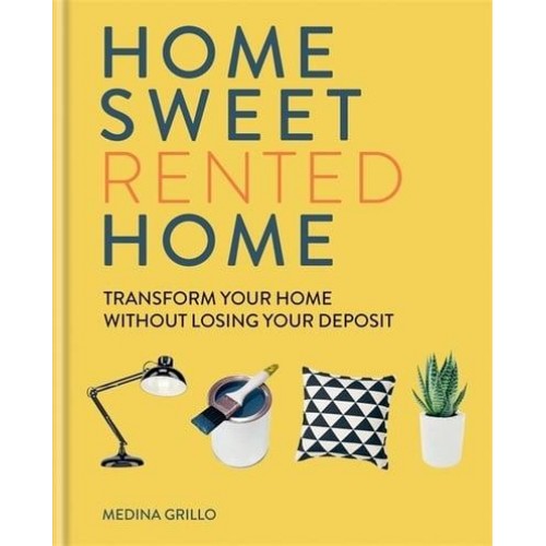 Home Sweet Rented Home Transform Your Home Without Losing Your Deposit