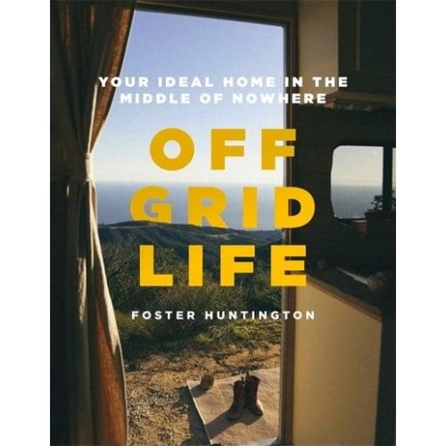 Off Grid Life Your Ideal Home in the Middle of Nowhere