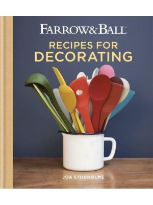 Farrow & Ball Recipes for Decorating - Farrow & Ball