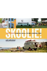 Skoolie! How to Convert a School Bus or Van Into a Tiny Home or Recreational Vehicle