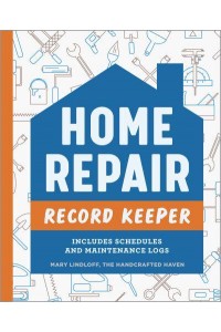 Home Repair Record Keeper Includes Schedules and Maintenance Logs