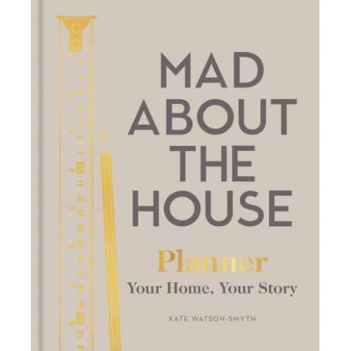 Mad About the House Planner Your Home, Your Story