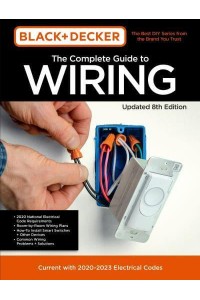 Black & Decker the Complete Photo Guide to Wiring Current With 2021-2024 Electrical Codes - Black & Decker Complete Guide