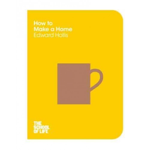 How to Make a Home - The School of Life