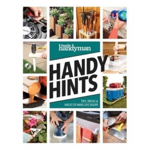 Family Handyman Handy Hints Tips, Tricks & Hacks to Make Life Easier