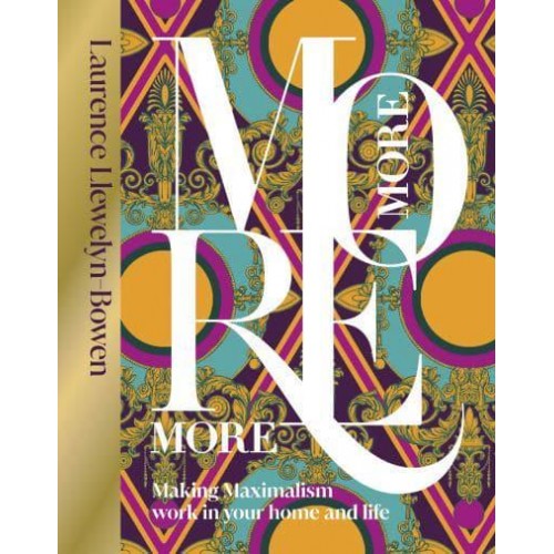 More More More Making Maximalism Work in Your Home and Life