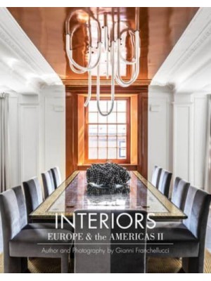 Interiors Europe & The Americas II Author and Photography by Gianni Franchellucci