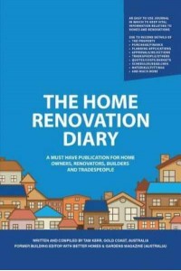 The Home Renovation Diary A Must Have Publication for Home Owners, Renovators, Builders and Tradespeople