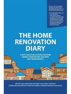 The Home Renovation Diary A Must Have Publication for Home Owners, Renovators, Builders and Tradespeople