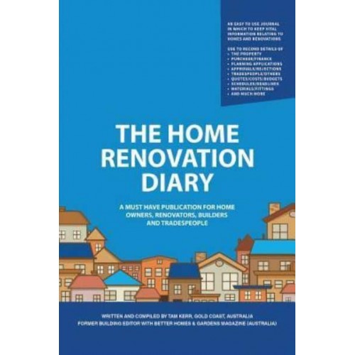The Home Renovation Diary A Must Have Publication for Home Owners, Renovators, Builders and Tradespeople