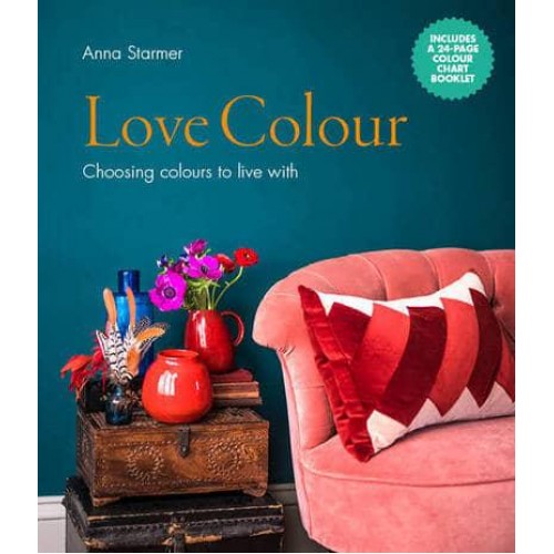 Love Colour Choosing Colours to Live With