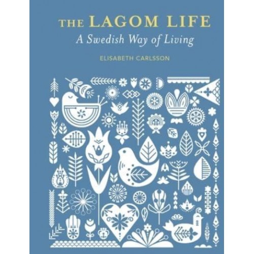 The Lagom Life A Swedish Way of Living